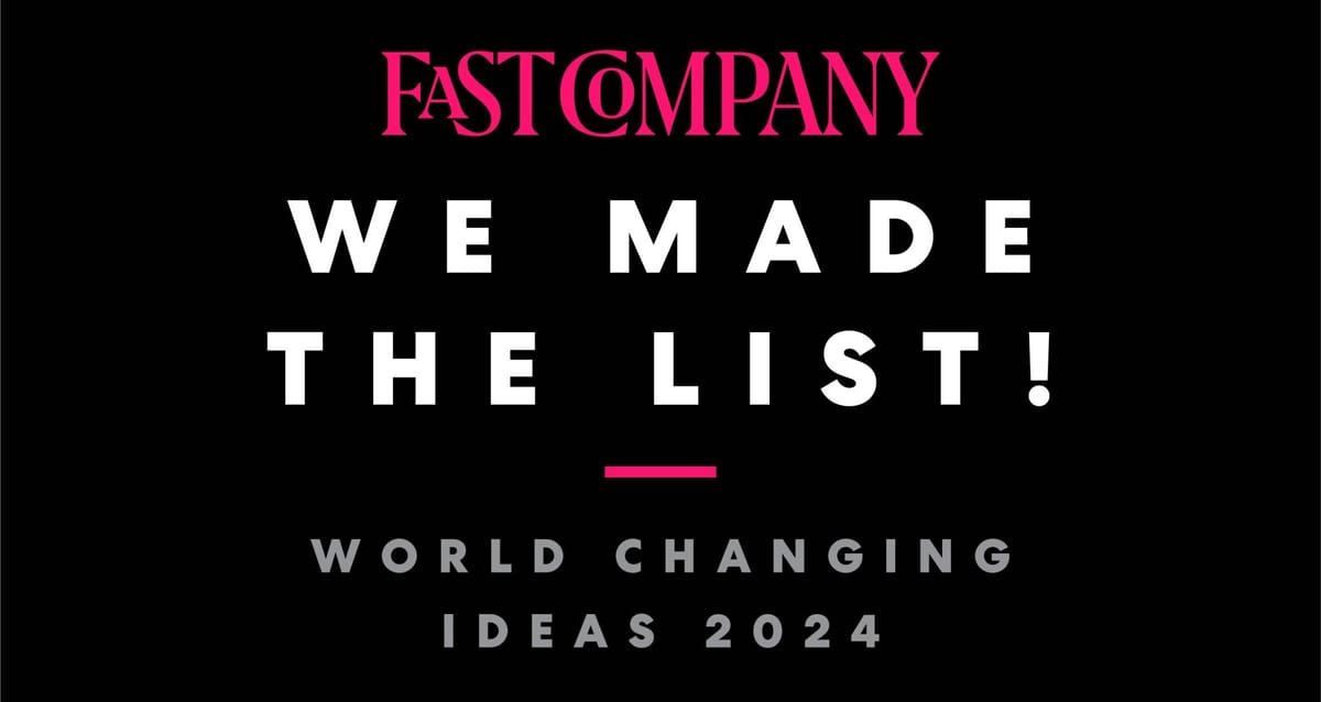 a card that says Fast Company: We Made the List. World Changing Ideas 2024