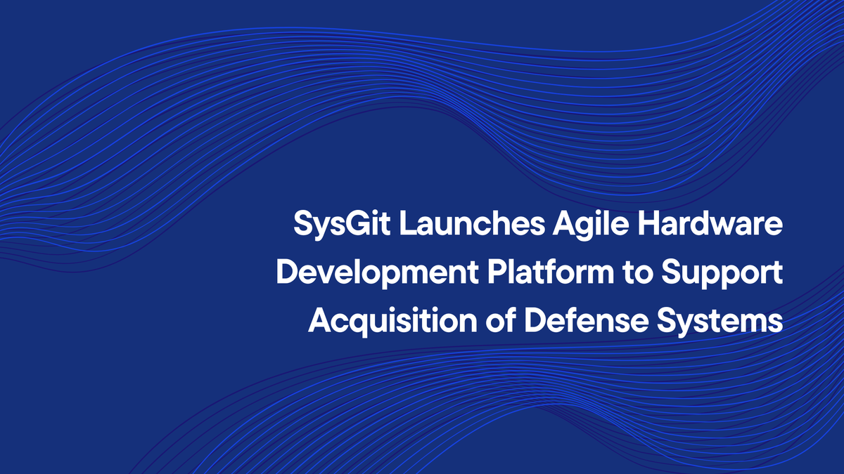 SysGit launches agile hardware development platform to support acquisition of defense systems