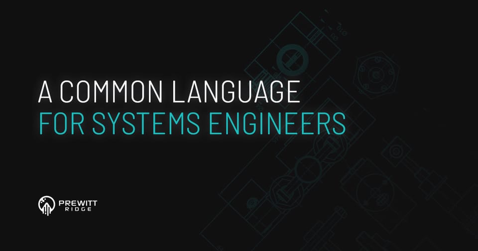 A Common Language for Systems Engineers: Mapping the “Why Do I Care?” with the “How Do I Build It?”