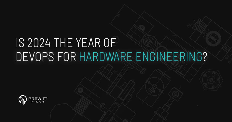 Is 2024 the year of DevOps for Hardware Engineering?