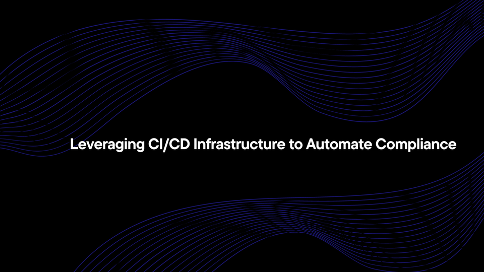 Leveraging CI/CD Infrastructure to Automate Compliance